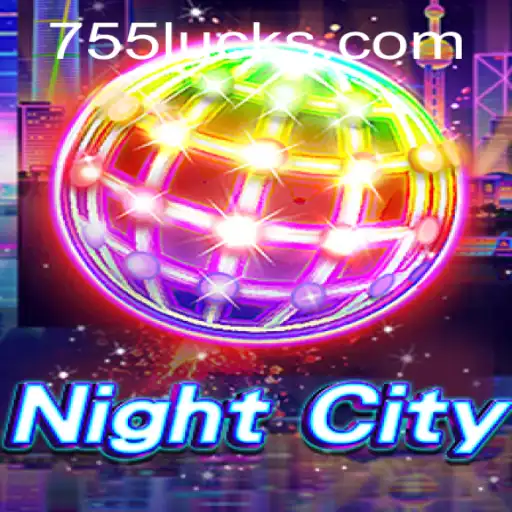 Explore the Thrills of NightCity with 755luck.COM