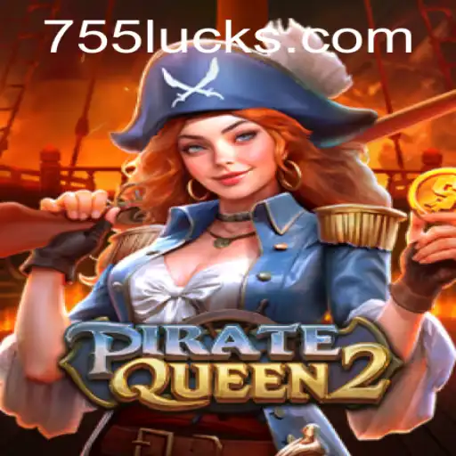 Exploring the High Seas: A Deep Dive into PirateQueen2 and the Thrills of 755luck.COM