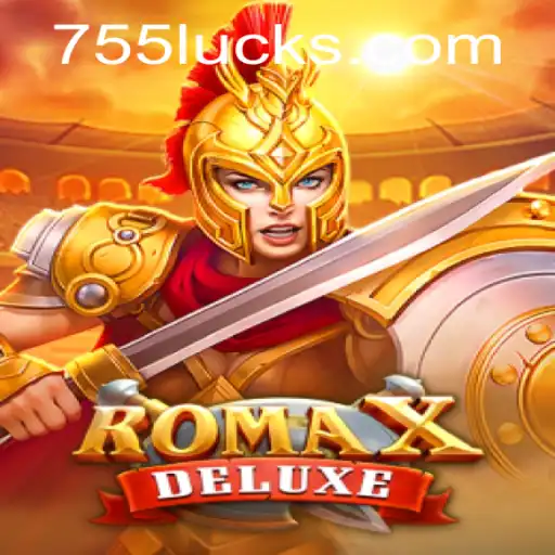 Discover the Excitement of RomaXDeluxe with 755luck.COM